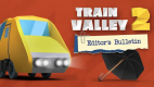 Train Valley 2 - Editor's Bulletin